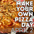 Make Your Own Pizza Day April 2nd, 2026